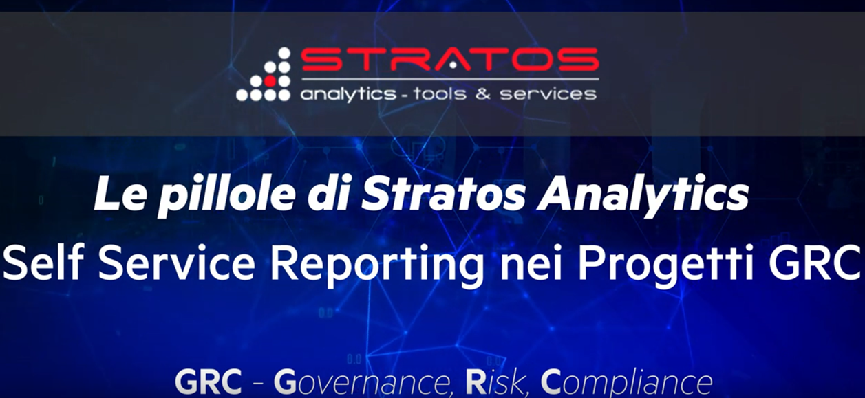 Le pillole di Stratos Analytics_Self Service Reporting nei progetti GRC